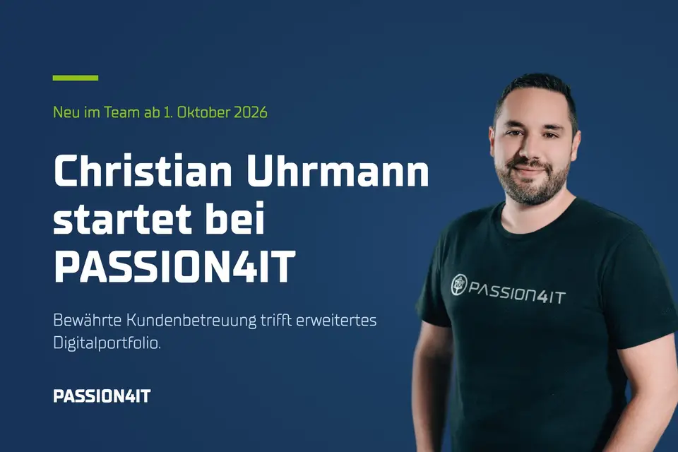 Christian Uhrmann startet bei PASSION4IT: Bewährte Kundenbetreuung trifft erweitertes Digitalportfolio
