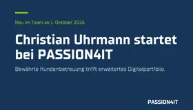 Christian Uhrmann joins PASSION4IT: proven customer care meets a broader digital portfolio