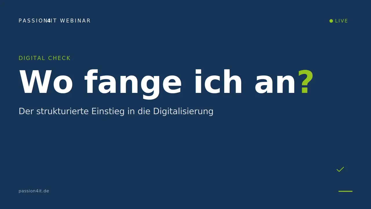 Digital Check — Wo fange ich an? Der strukturierte Einstieg in die Digitalisierung